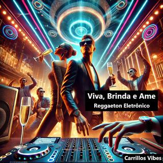 Brinda, Viva e Ame (Reggaeton Eletrônico)