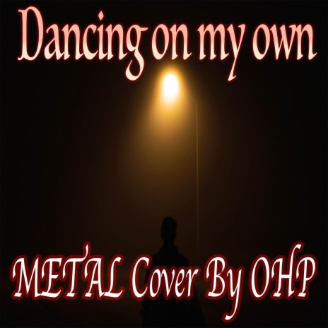 Dancing On My Own (Metal Cover) | Boomplay Music