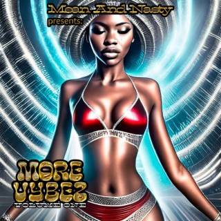 Mean and Nasty Presents: More Vybez Volume One