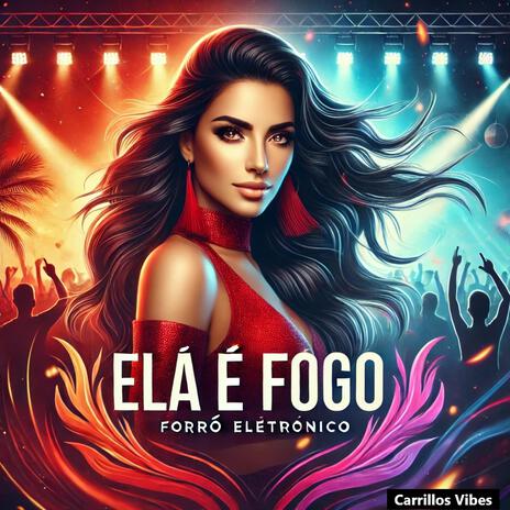 Ela é Fogo (Forró Eletrônico) | Boomplay Music