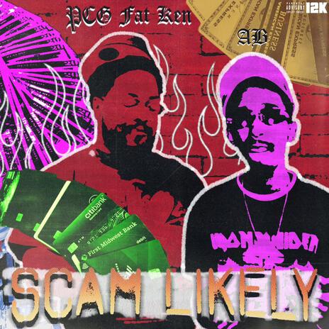 Scam Likely ft. PCG Fat Ken & 810 Scam | Boomplay Music