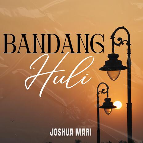 Bandang Huli | Boomplay Music