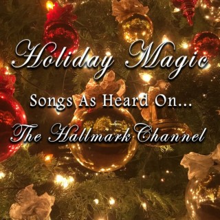 Holiday Magic (Songs as Heard on the Hallmark Channel)