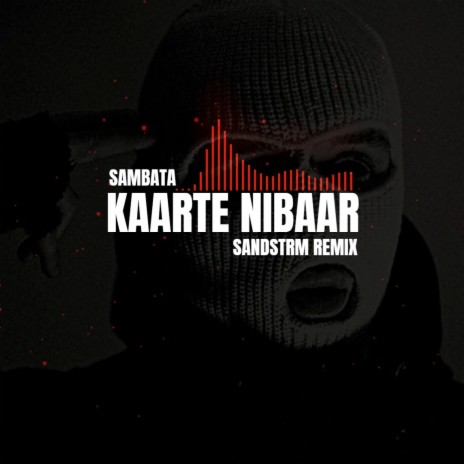 KAARTE NIBAAR | SAMBATA | (SANDSTRM REMIX) | Boomplay Music