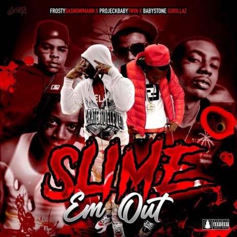 sLiMe eM ouT ft. ProjeckBabyTwin & Baby Stone Gorillas