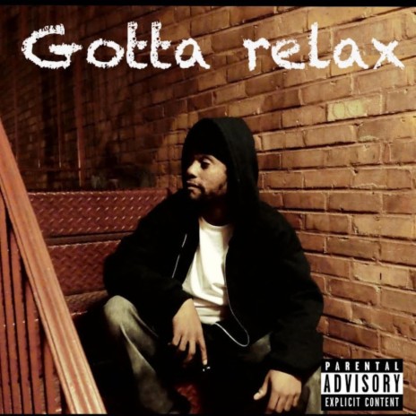 Gotta Relax | Boomplay Music