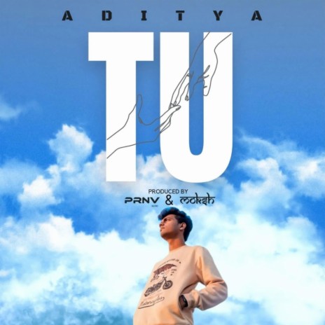 Tu ft. Moksh & Aditya Patil | Boomplay Music