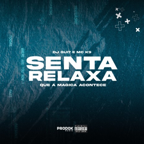 Senta Relaxa, Que a Magica Acontece ft. Mc K9 | Boomplay Music