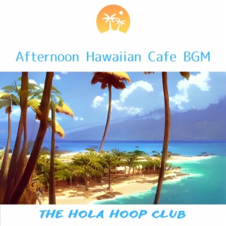 Afternoon Hawaiian Cafe BGM