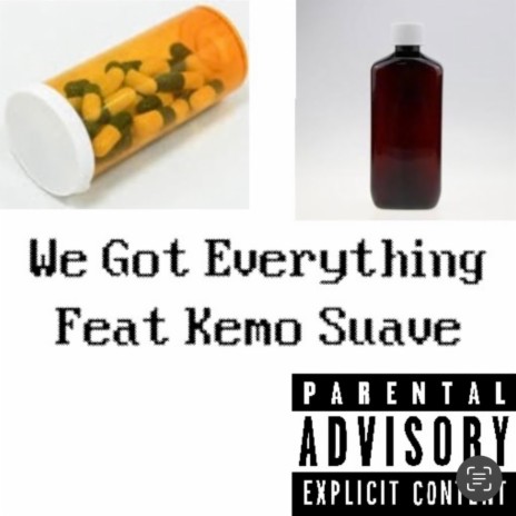 We Got Everything ft. Kemo Suave | Boomplay Music