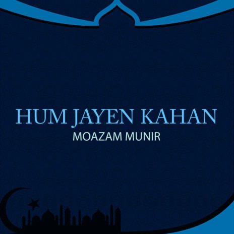 Hum Jayen Kahan | Boomplay Music