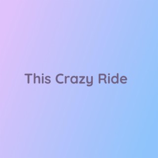 This Crazy Ride