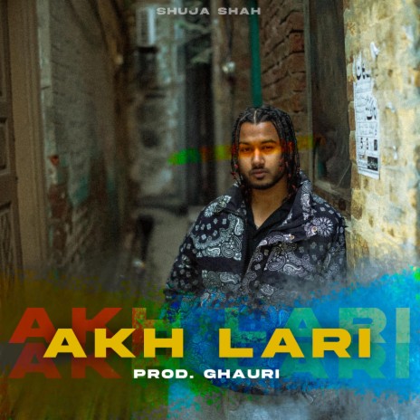 Akh Lari ft. GHAURI | Boomplay Music