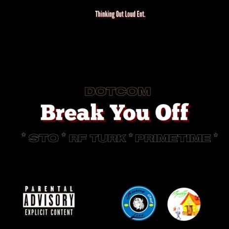 Break You Off ft. STO, RF Turk & PrimeTime | Boomplay Music