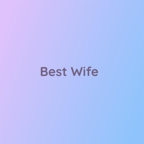 Best Wife | Boomplay Music