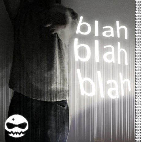 blah blah blah | Boomplay Music