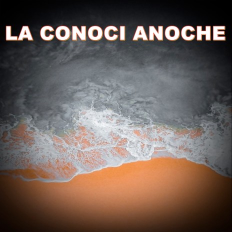 LA CONOCI ANOCHE | Boomplay Music