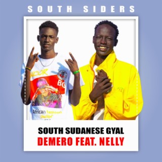 South Sudanese Gyal ft. Demero & Nelly South Sider lyrics | Boomplay Music