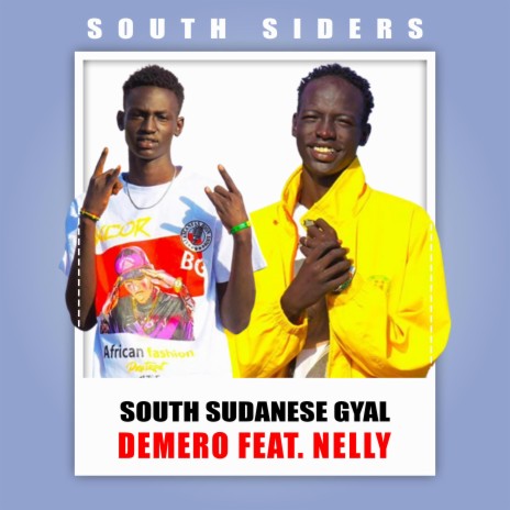South Sudanese Gyal ft. Demero & Nelly South Sider | Boomplay Music