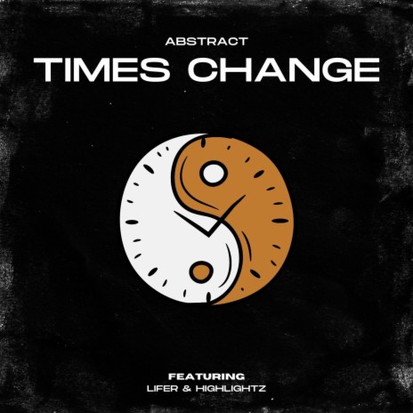 Times Change ft. Lifer & Highlightz