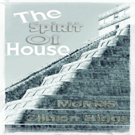 The Spirit Of House ft. Clinton Higgs & FK Mairon | Boomplay Music