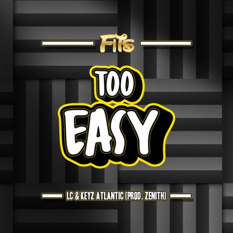 Too Easy ft. LC & Keyz Atlantic | Boomplay Music