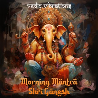 Morning Mantra Shri Ganesh