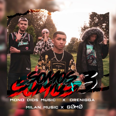 Somos 3 ft. oreNigga, GØMØ & Milan music | Boomplay Music