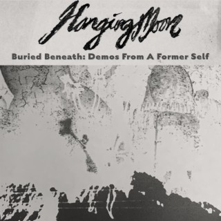 Buried Beneath: Demos From A Former Self