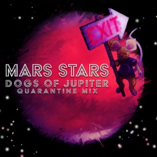 Mars Stars (Dogs of Jupiter) (Quarantine Mix) lyrics | Boomplay Music