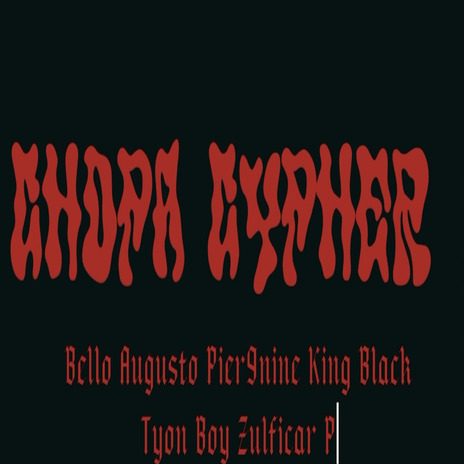 Chopa Cypher ft. Zulficar p, Bello Augusto, Tyson boy & King Black(Rock in Black) | Boomplay Music