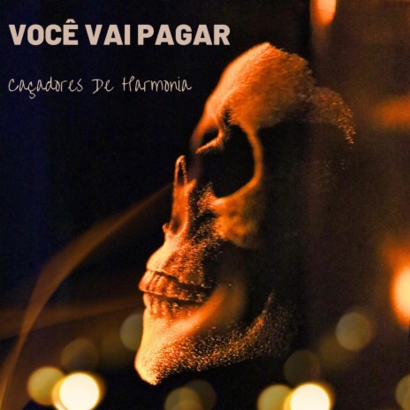 Você Vai Pagar ft. Caçadores De Harmonia | Boomplay Music