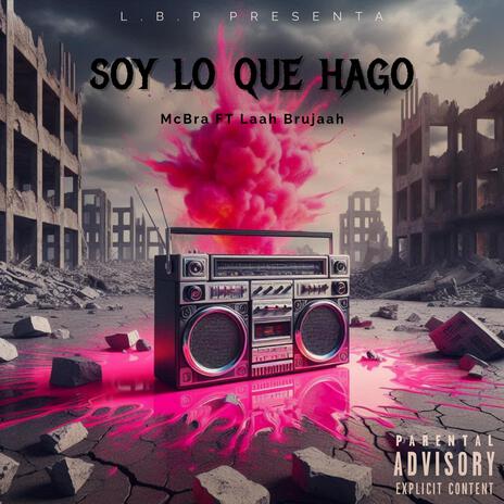 Soy Lo Que Hago ft. Laah Brujaah | Boomplay Music