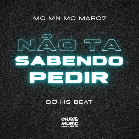 Não Ta Sabendo Pedir ft. MC MARC 7 & DJ HS Beat | Boomplay Music