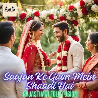 Saajan Ke Gaon Mein Shaadi Hai (Rajasthani Folk Fusion)