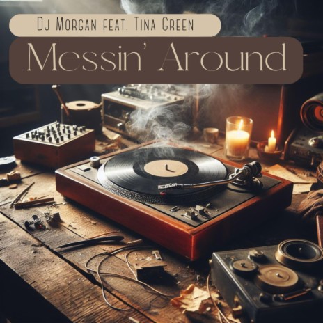 Messin' Around ft. Tina Green | Boomplay Music