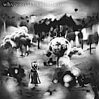 Why Would I Know Better (Acoustic)