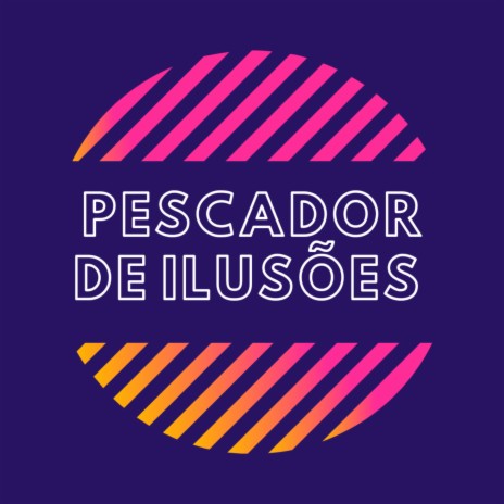 Pescador de Ilusões | Boomplay Music