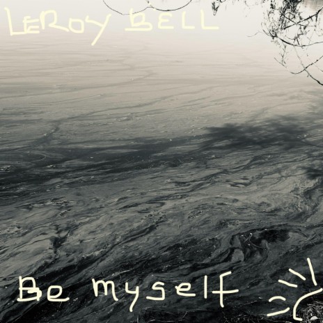 Be Myself | Boomplay Music