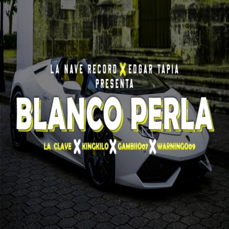 Blanco Perla (feat. Gambii007 & Warning009) | Boomplay Music