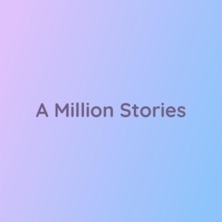 A Million Stories