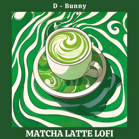 Matcha Latte Lofi | Boomplay Music