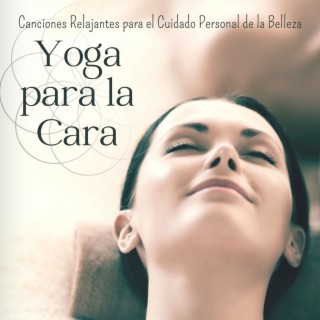 Yoga para la Cara: Canciones Relajantes para el Cuidado Personal de la Belleza, Movimientos Faciales para Reducir las Arrugas y los Signos del Envejecimiento