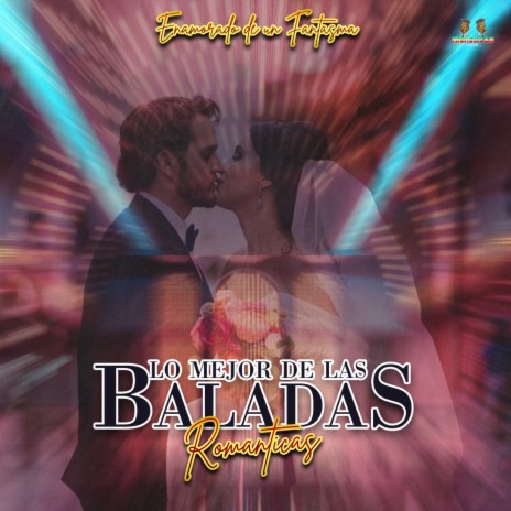 Lo Dejaria Todo ft. Lo Mejor De Las Baladas Romanticas | Boomplay Music