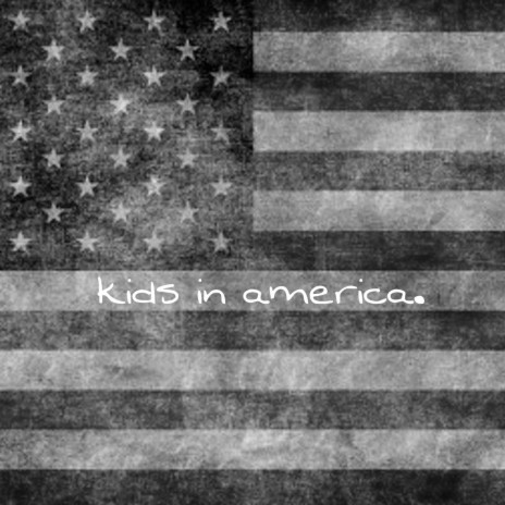 Kids in America | Boomplay Music