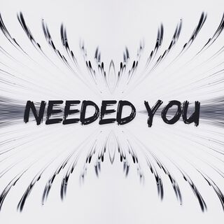 Needed You