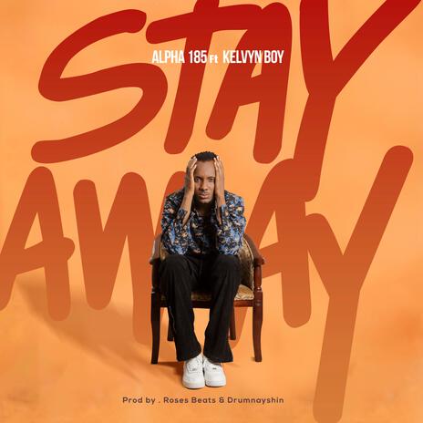 Stay Away ft. Kelvyn Boy | Boomplay Music