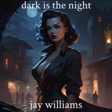 DARK IS THE NIGHT