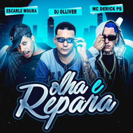 OLHA E REPARA ft. escarle moura & Dj Olliver | Boomplay Music