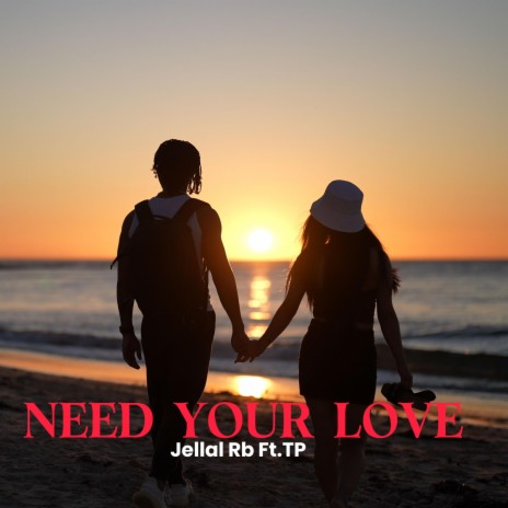Need Your Love ft. TP